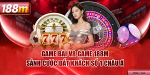 Game Bài V8 Game 188M - Sảnh Cược Đắt Khách Số 1 Châu Á