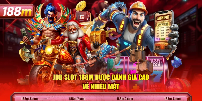JDB slot 188M được đánh giá cao về nhiều mặt